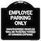 Signmission Employee Parking Only Unauthorized Vehicles Will Be Ticketed Towed at Owners Expense, BW-1818-24630 A-DES-BW-1818-24630 - alternate 1